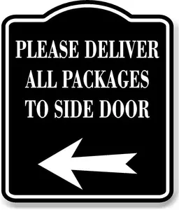 Please Deliver All Packages To Side Door LeftArrow BLACK Aluminum Composite Sign