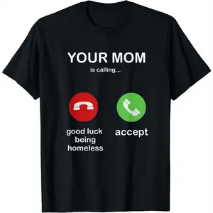 your mom is calling shirt funny saying for mothers T-Shirt