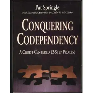 USED-Conquering Codependency: A Christ-Centered 12-Step Process by Pat Springle (Paperback)