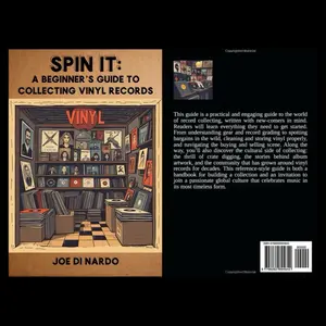 Spin It: A Beginner's Guide to Collecting Vinyl Records by Joe Di Nardo - Practical & Engaging Guide for New Collectors