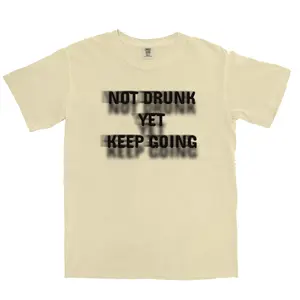 Not Drunk Yet Keep Going Comfort Colors T-Shirt, Funny Drink Blur Vision Tee, Beer n Wine Drinker Gift