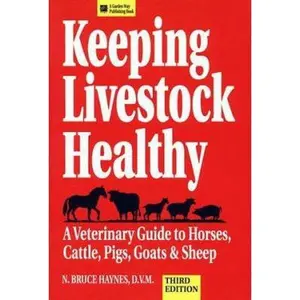 USED-Keeping Livestock Healthy: A Veterinary Guide To Horses, Cattle, Pigs, Goats & Sheep by N. Bruce Haynes D.V.M. (Paperback)