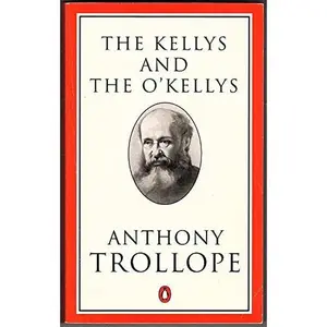 USED-The Kellys and the O'Kellys or Landlords and Tenants (Trollope, Penguin) by Anthony Trollope (Paperback)