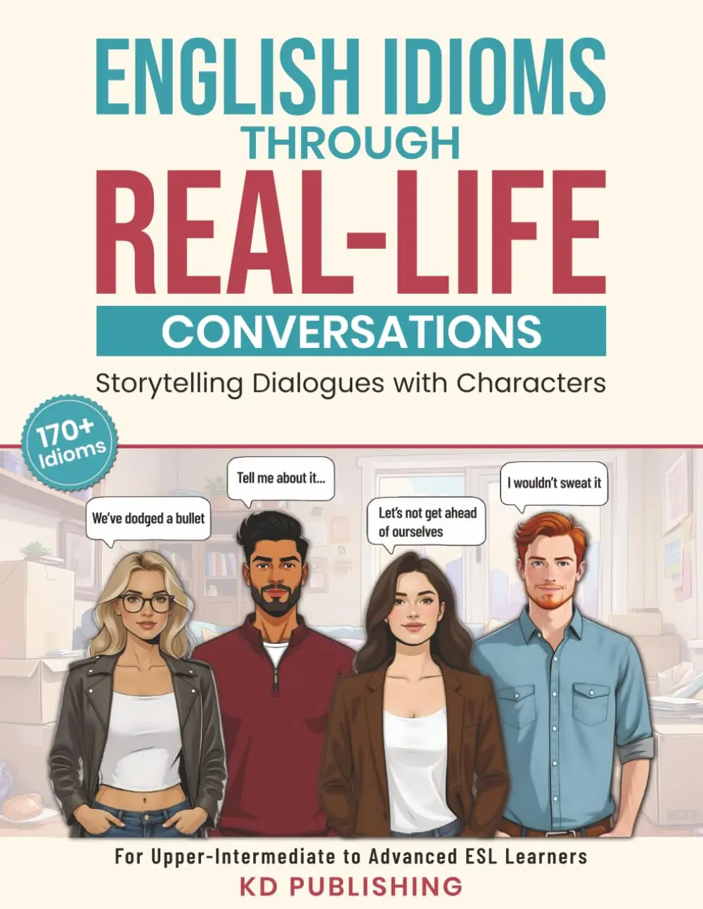 English Idioms Through Real-Life Conversations: Storytelling Dialogues ...