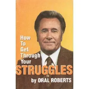 USED-How to get through your struggles: Or, You can walk on the stormy waters of your life by Oral Roberts (Paperback)