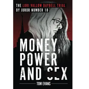 Money, Power and Sx: The Lori Vallow Daybell Trial (The Murder Trials of Chad Daybell and Lori Vallow Daybell Series) Paperback – June 12, 2024