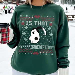 Funny Hyperpigmentation Christmas Sweater - Is That Hyperpigmentation, Ugly Christmas Sweatshirt, Meme Christmas Shirt