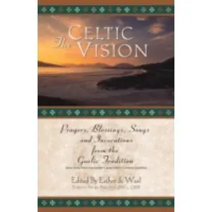 USED-The Celtic Vision: Prayers, Blessings, Songs, and Invocations from Alexander Carmichael's Carmina Gadelica by Carmichael, Alexander (Paperback)