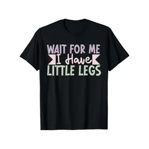 Wait for Me I Have Little Legs Funny Sarcasm T-ShirtUltra Soft Cotton, Breathable & Moisture Wicking, Comfort Fit Crew Neck Tee - Ideal Gift for Patient Men, Breathable Comfort Top | Crew Neck Shirt | Moisturewicking Fabric