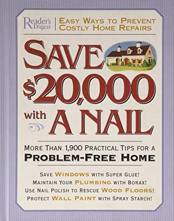 USED-Save $20,000 with a Nail: More Than 1,900 Practical Tips for a Problem-Free Home by Reader's Digest (Hardcover)