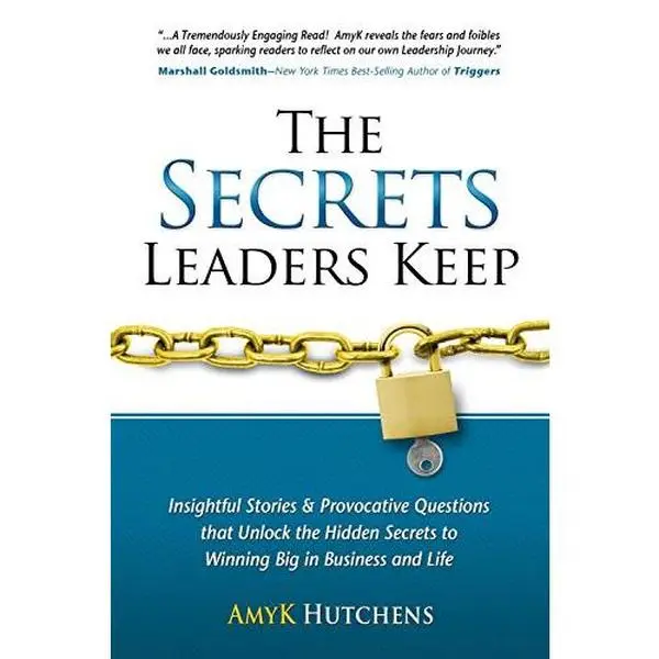 USED-The Secrets Leaders Keep: Insightful Stories and Provocative Questions That Unlock the Hidden Secrets to Winning Big in Business and Life by Hutchens, Amyk (Hardcover)