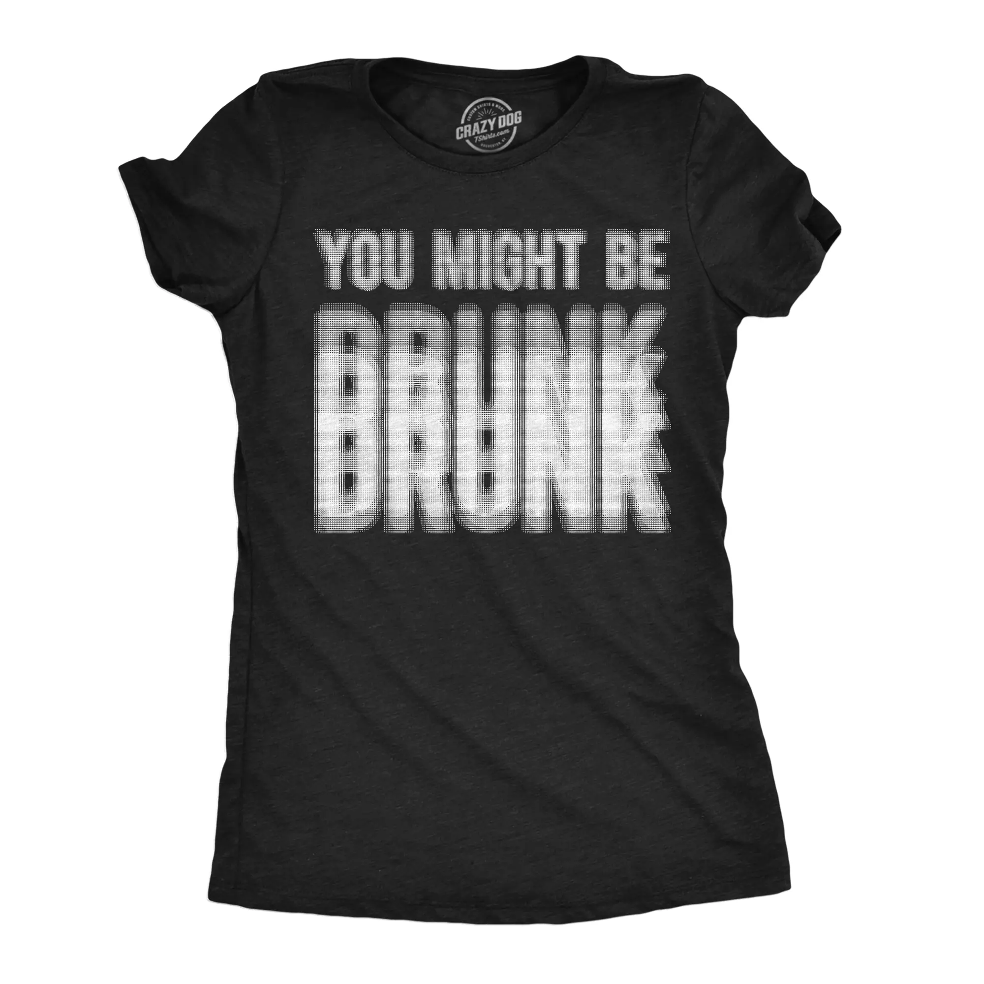 Womens Funny T Shirts You Might Be Drunk Sarcastic Blurred Drinking Graphic Novelty Tee for Ladies Funny Womens T Shirts Cute Vintage Fashion Casual Ladies T-Shirt Gift Sarcastic Tops for Women Funny Drinking Black -