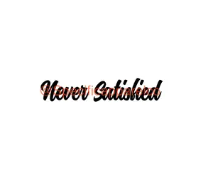 Never satisfied decal