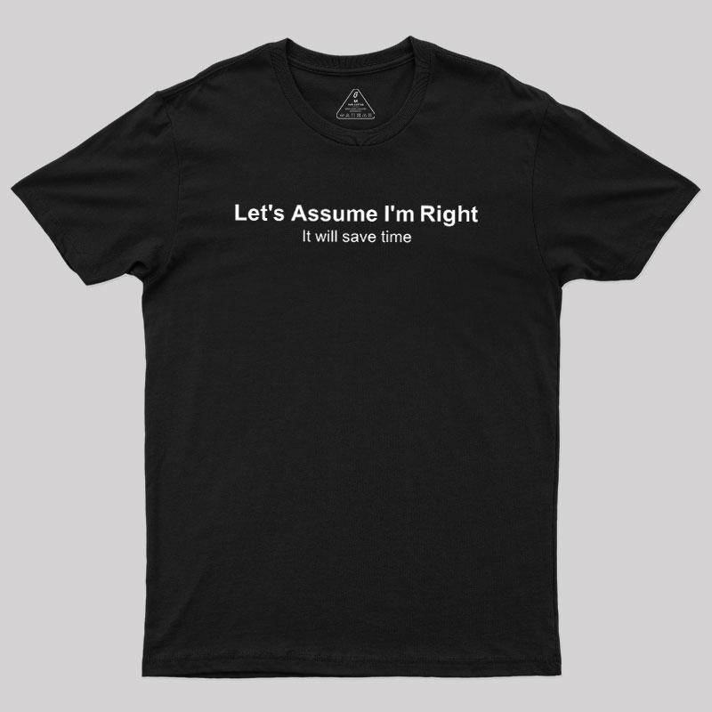 GEEKSOUTFIT Men's Short-Sleeve Round-Neck Casual Slogan T-Shirt - Printed "Let's Assume I'm Right" Bold Logo Letters, Streetwear Clothing, All Seasons Everyday Basics Tshirt, Mens Tops