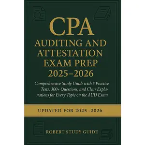 CPA Auditing and Attestation Exam Prep 2025-2026: Comprehensive Study Guide with 5 Practice Tests, 300+ Questions