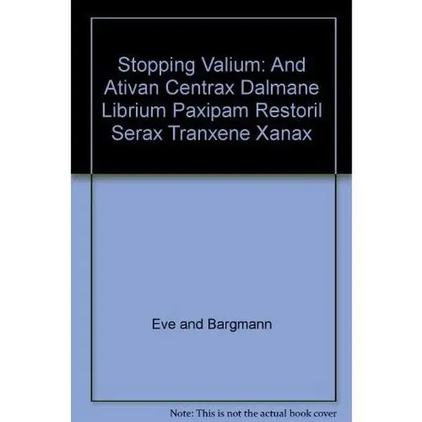 Used Book: Stopping Valium, Ativan, Centrax, Dalmane, Librium, Paxipam, Restoril, Serax, Tranxene, Xanax by Eve Bargmann (Paperback)