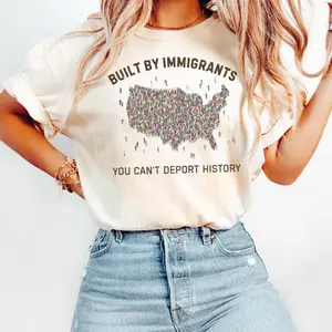 Built by Immigrants Shirt, You Can’t Deport History, Political Statement Tee, Social Justice T-shirt, Immigrant Rights Protest