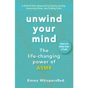 USED-Unwind Your Mind: The Life-Changing Power of Asmr by Whispersred, Emma (Paperback)