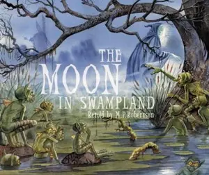 USED-The Moon in Swampland by M.P. Robertson (Paperback)