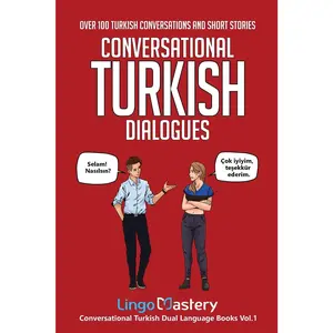 Conversational Turkish Dialogues: Over 100 Turkish Conversations and Short Stories
