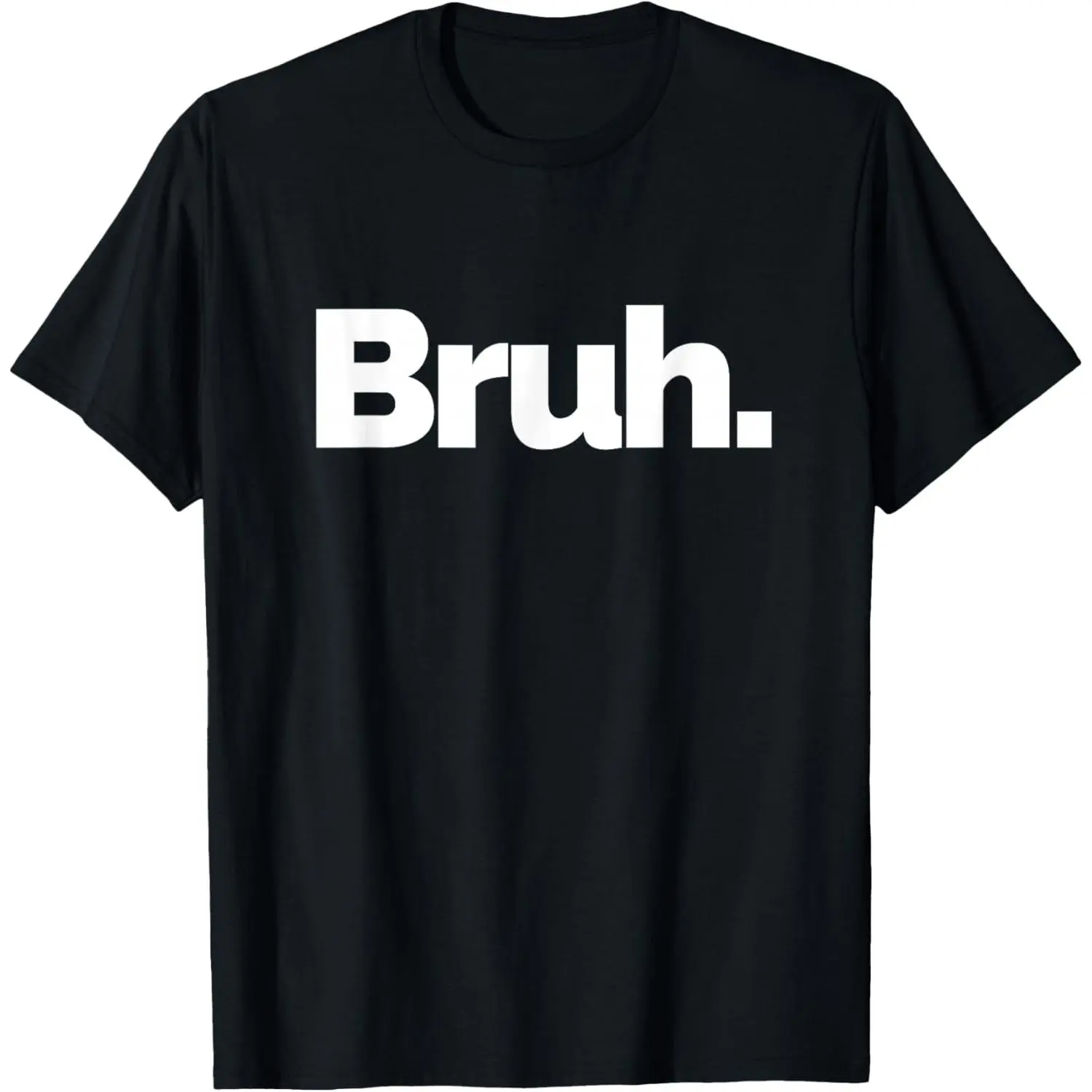 100%cotton That Says Bruh T-Shirt