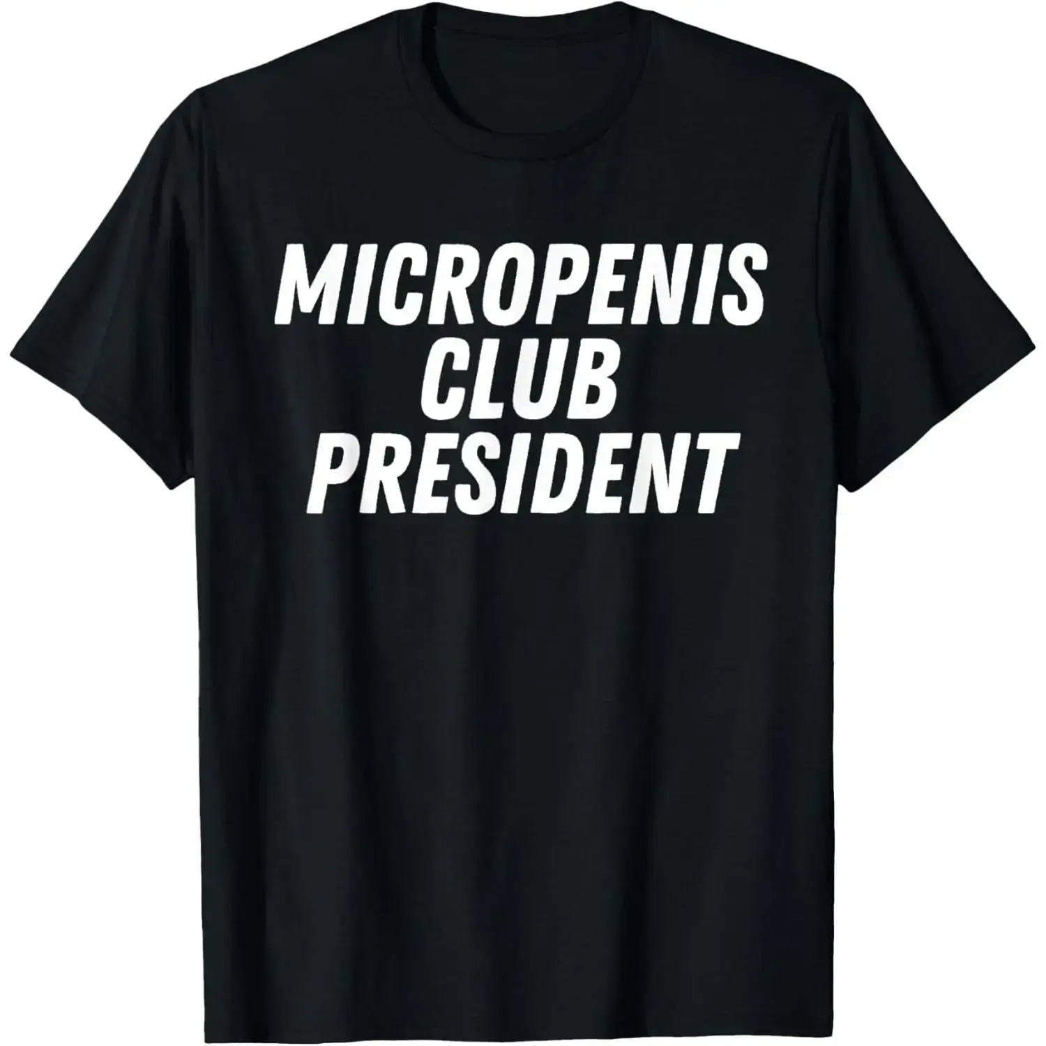 Men's 100% Cotton Soft Round Neck Short-Sleeve T-Shirt - Multi-Size, Perfect Fit, Funny Short Joke "Micropenis Club President" Sarcasm Design, Made in USA, Casual Adult Top, Gift for Men, Funny Short Joke T Shirts