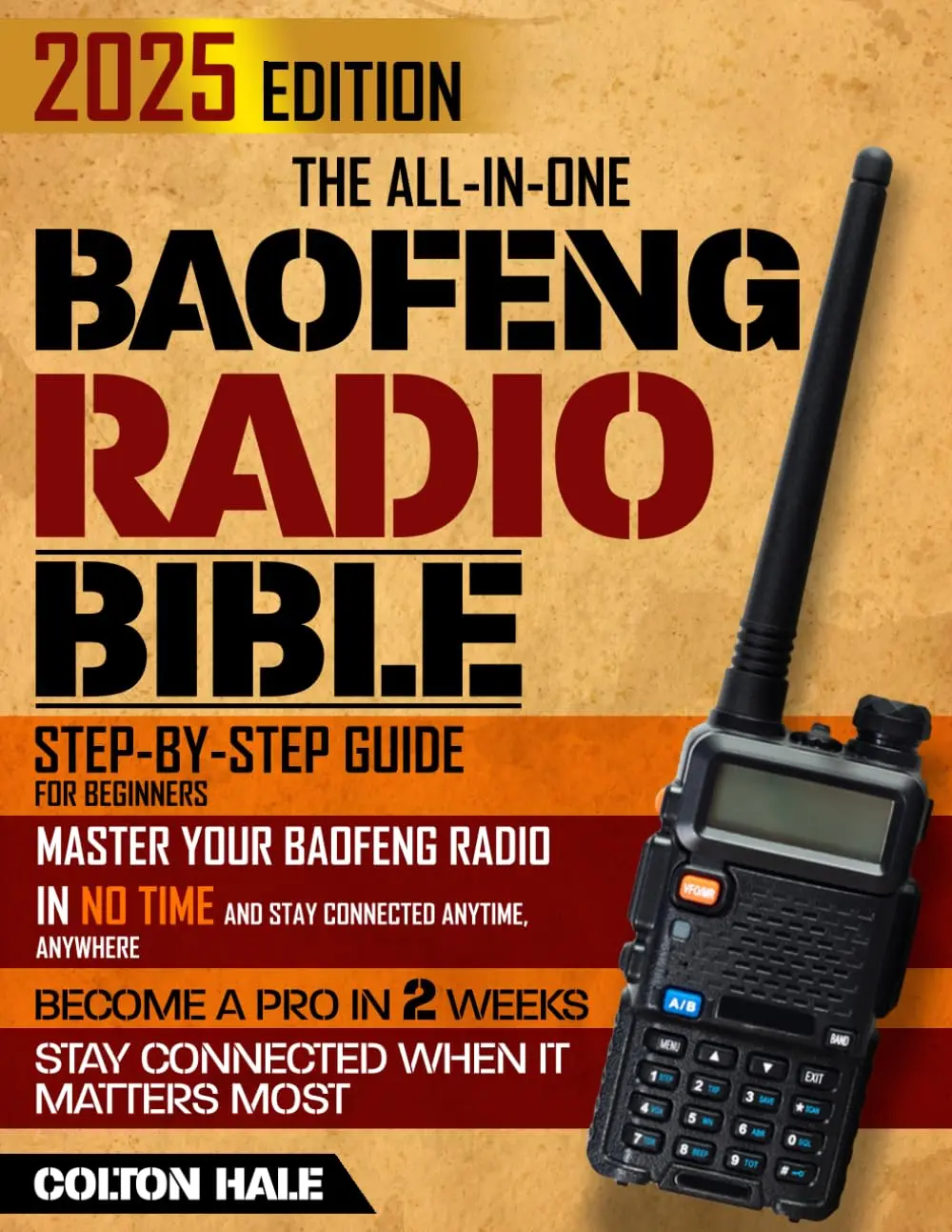 The All-in-One Baofeng Radio Bible: Step-By-Step Guide for Beginners – Master Your Baofeng Radio in No Time and Stay Connected Anytime, Anywhere | From Daily Use to Emergencies Paperback
