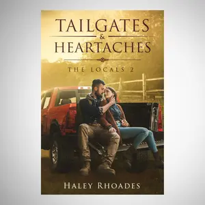 Tailgates & Heartaches, Locals Series #2, Romance Paperback, Small town, Second Chance, Friends To Lovers, Sports Romances, Tailgates & Heartaches