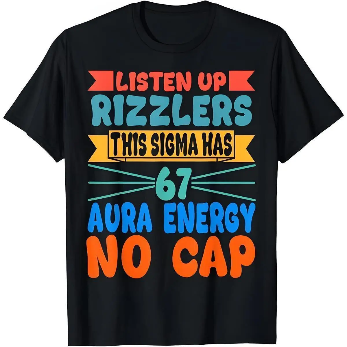 Unisex Listen Up Rizzlers Sigma 67 Aura Energy T-Shirt Soft Round Neck Short Sleeves Casual Everyday Wear