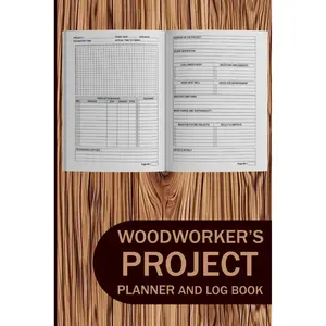 Woodworkers Project Planner and Log Book: Woodworking Projects Journal, Diary, Notebook, Chart, Logbook, Tracker, Record Book For DIY Plan & Gifts for Carpenters and Wood Workers To Organize & Thrive Paperback – January 31, 2024