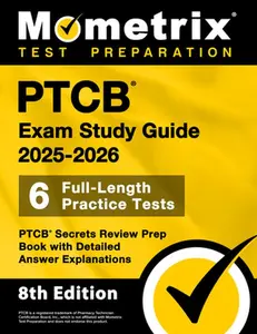 Ptcb Exam Study Guide 2025-2026 - 6 Full-Length Practice Tests, Ptcb Secrets Review Prep Book with Detailed Answer Explanations: [8th Edition] -- Matthew Bowling, Paperback