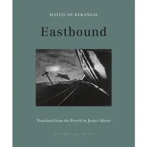 Eastbound -- Maylis De Kerangal, Paperback