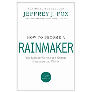 How to Become a Rainmaker by Jeffrey J. Fox [Hardcover Book]
