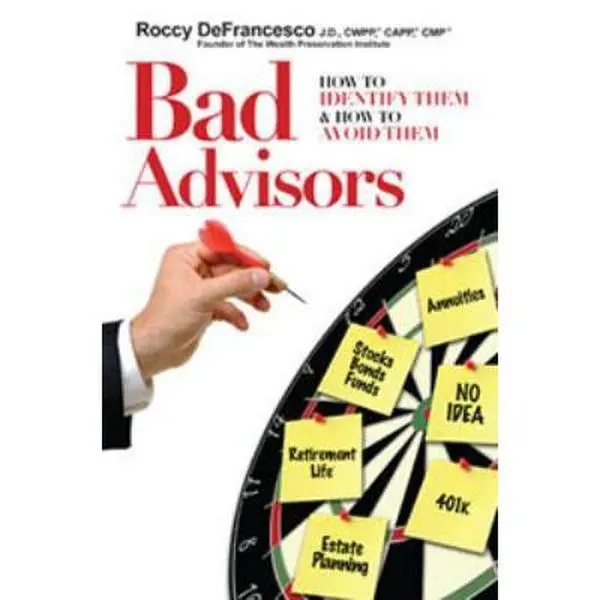 Used Paperback Book - Bad Advisors: How to Identify and Avoid Them by Roccy DeFrancesco (English) - Informs Financial Decisions, Offers Investment Advice, Protects From Poor Guidance, Eliminates Doubt, Exposes Insider Secrets, Informs Financial Advisor De