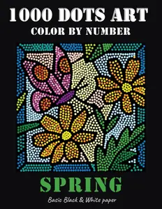 1000 Dots Art Color by number: SPRING - Coloring Book
