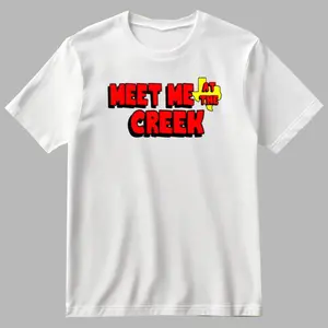 Meet Me At The Creek T-Shirt - Unisex Casual Crewneck 100% Cotton Ribbed Double Stitched Collar Tops