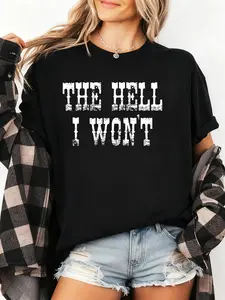 The Hell I Won't Quotes Vintage T-shirt Country Girl Nashville Tee Vintage Cowgirl Funny Western Geometric Casual Fitted Graphic