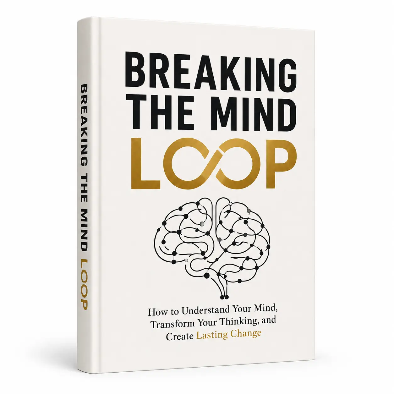 Breaking the Mind Loop: Self Improvement Book to Understand Your Mind, Transform Your Thinking, and Create Lasting Change