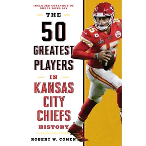 USED-The 50 Greatest Players in Kansas City Chiefs History by Cohen, Robert W. (Hardcover)