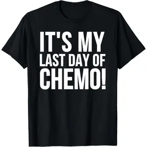 Celebrating My Victory Over Cancer Last Day Of Chemotherapy T Shirt