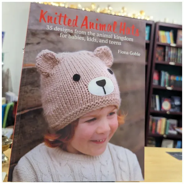 Knitted Animal Hats: 35 designs from the animal kingdom for babies, kids, and teens - A book of knitting patterns