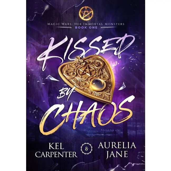 Kissed by Chaos by Kel Carpenter (Hardcover)