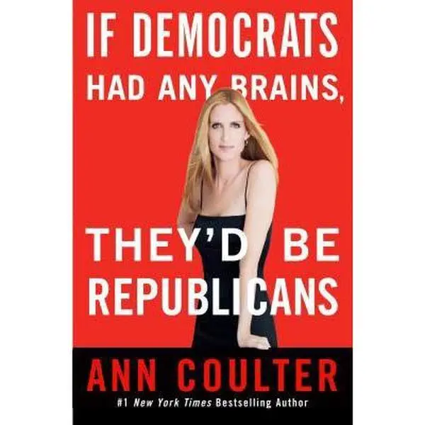 USED-If Democrats Had Any Brains, They'd Be Republicans by Ann Coulter (Hardcover)