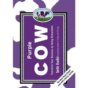 Purple Cow, New Edition: Transform Your Business by Being Remarkable -- Seth Godin, Hardcover