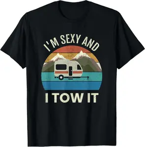 100%25 Cotton Camper Trailer RV Gift Vintage Funny I'm Sexy and I TOW It T-Shirt