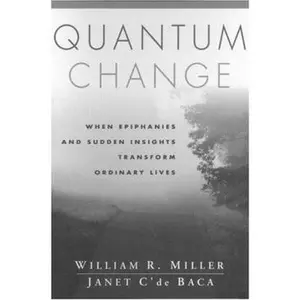 USED-Quantum Change: When Epiphanies and Sudden Insights Transform Ordinary Lives by William R. Miller (Hardcover)