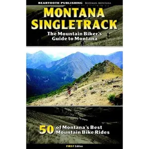 USED-Montana Singletrack: The Mountain Biker's Guide to Montana by Will Robertson (Unknown)