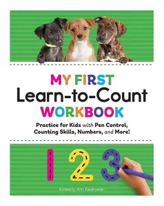 My First Learn-to-Count Soft Cover Workbook: Practice for Kids with Pen Control, Counting Skills, and Numbers