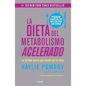 USED-La Dieta del Metabolismo Acelerado: La Ultima Dieta que Haras en tu Vida by PENGUIN RANDOM HOUSE GRUPO EDITORIAL SA DE CV (Paperback)