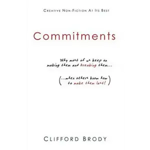 Commitments: Why most of us keep on making them and breaking them (when others know how to make them last!). - Paperback